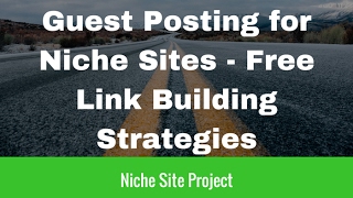 Guest Posting for Niche Sites - Free Link Building Strategies Guest Post Tips Link Building Demo For Niche And Authority Sites