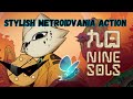 Nine Sols| A vibrant Metroidvania
