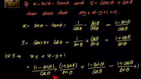 Trigonometry:  If X = Sec θ - Tanθ and Y= Cosec θ + Cotθ then  prove that  XY + X - Y + 1 = 0