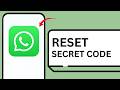 HOW TO RESET SECRET CODE ON WHATSAPP