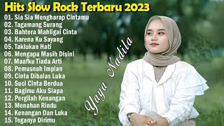 YAYA NADILA - SIA SIA MENGHARAP CINTAMU - LAGU SLOW ROCK BAPER VIRAL FULL ALBUM TERBARU 2023 - 2024