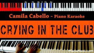Camila Cabello Crying In The Club Higher Key Piano Karaoke Sing Along Camila Cabello Crying In The Club Higher Key Piano Karaoke Sing Along