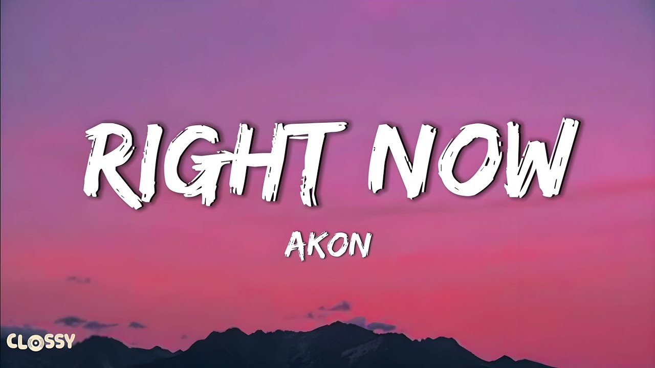 Akon Right Now (Na Na Na) (Lyrics) YouTube Akon Right Now (Na Na Na) (Lyrics) YouTube