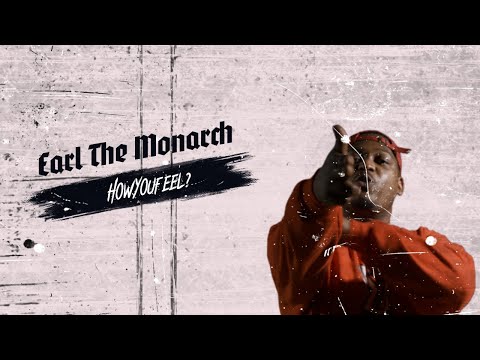 Earl The Monarch - HowYouFeel? (Official Video)