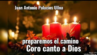 Video thumbnail of "Preparemos el camino - Coro canto a Dios - canto de entrada adviento"