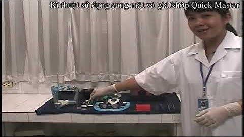 Kỹ thuật sử dụng cung mặt và giá khớp Quick-master