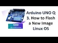 Arduino UNO Q Qualcomm 3. How to Flash latest new LINUX OS