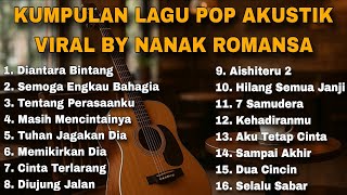 KUMPULAN LAGU POP AKUSTIK VIRAL BY NANAK ROMANSA