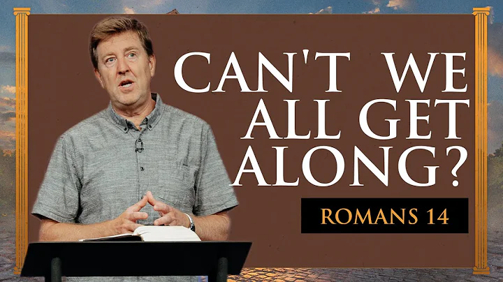 Can't We All Get Along?  |  Romans 14 |  Gary Hamrick
