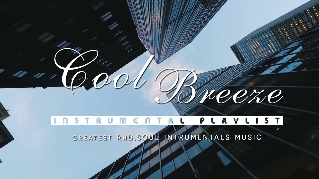 Cool Breeze 🎵 NEO Soul Instrumental Music Playlist - The Best Of Neo Soul Beats 🎧