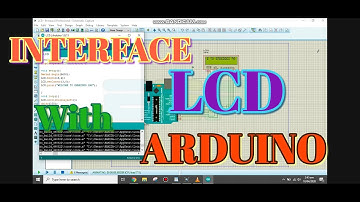 PROTEUS TUTORIAL : LCD INTERFACE WITH ARDUINO