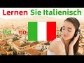 Lernen Sie Italienisch im Schlaf ||| Die wichtigsten Italienischen Sätze und Wörter ||| Italienisch