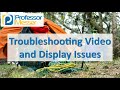 Troubleshooting Video and Display Issues - CompTIA A+ 220-1001 - 5.4