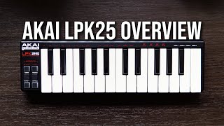 Little, But MIGHTY - Akai LPK25 OVERVIEW