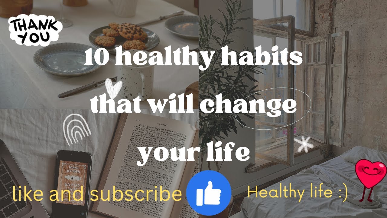 TOP 10 HEALTHY HABITS TO DEVELOP –THAT WILL CHANGE YOUE LIFE FOR BETTER ...