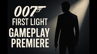 007 First Light – World Premiere Gameplay Reveal