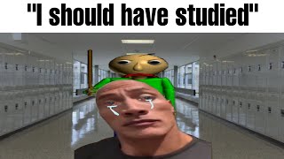 Baldi's Basics be like