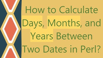 How to Calculate Days, Months, and Years Between Two Dates in Perl?