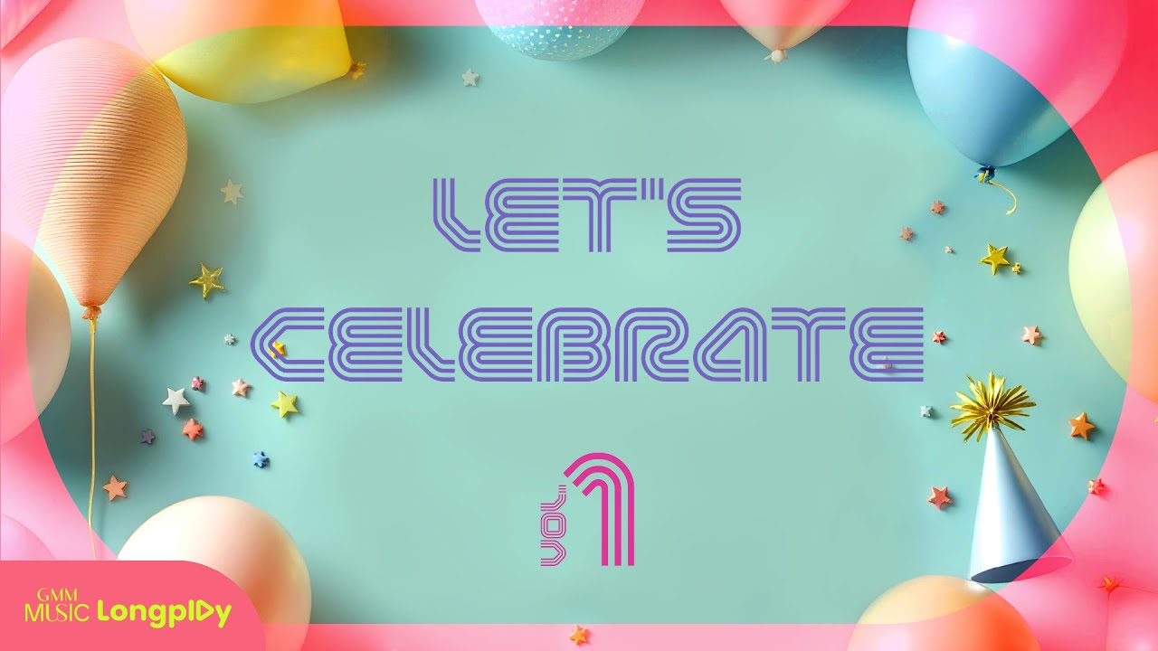 รวมเพลงฮิต LET'S CELEBRATE VOL.1 l สิ่งของ, เธอมีฉัน ฉันมีใคร, รักคำโตโต, เธอเก่ง (Still) [Longplay]