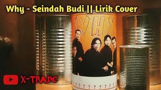 WHY - Seindah Budi || [Lirik Cover]