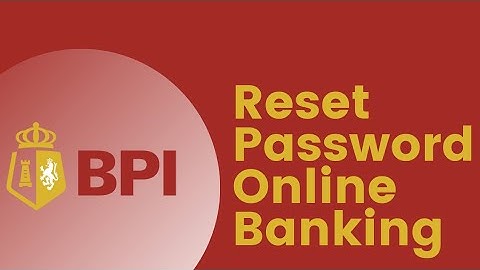 Bank of Philippine Islands: How to Reset password | Recover Account Online | bpi.com.ph recovery