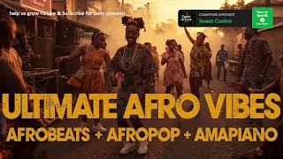 Download Lagu ULTIMATE AFRO VIBES 🔥 | Afrobeats × Afropop × Amapiano — Non-Stop Party Energy MP3