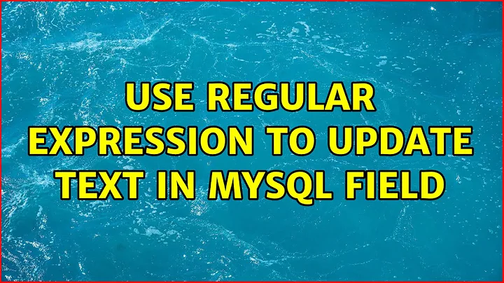 Use regular expression to update text in MySQL field (2 Solutions!!)