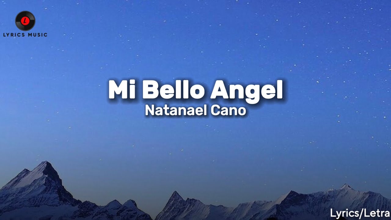 Mi Bello Angel Natanael Cano Video Oficial Lyrics Letra Nata
