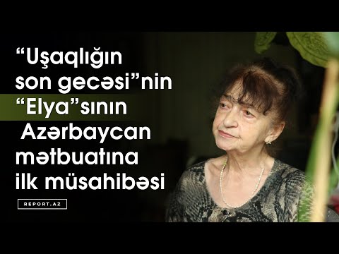 “Uşaqlığın son gecəsi”nin “Elya”sının Azərbaycan mətbuatına ilk müsahibəsi