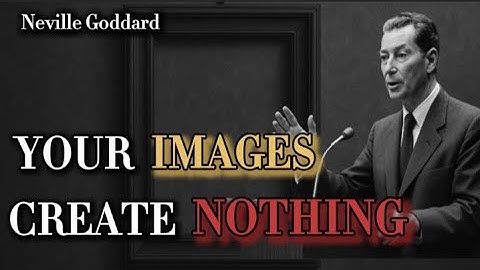 Why Your Pictures Never Create Anything  | Neville Goddard’s teachings
