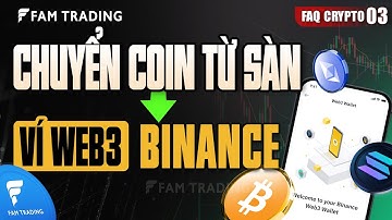 FAQ Crypto 03: Cách chuyển Coin từ sàn qua ví Web3 Binance