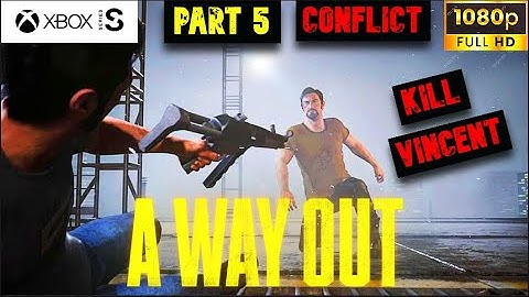 A WAY OUT Gameplay Walkthrough Part 5 CONFLICT (KILL VINCENT) FULL GAME[1080p 60PS HD Xbox SERIES S]