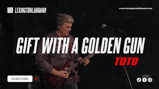 Gift With a Golden Gun  (TOTO) | Lexington Lab Band