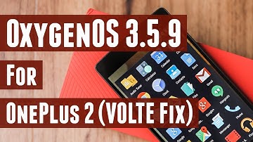 OxygenOS 3.5.9 OTA Update for OnePlus 2 - VOLTE Fix - What