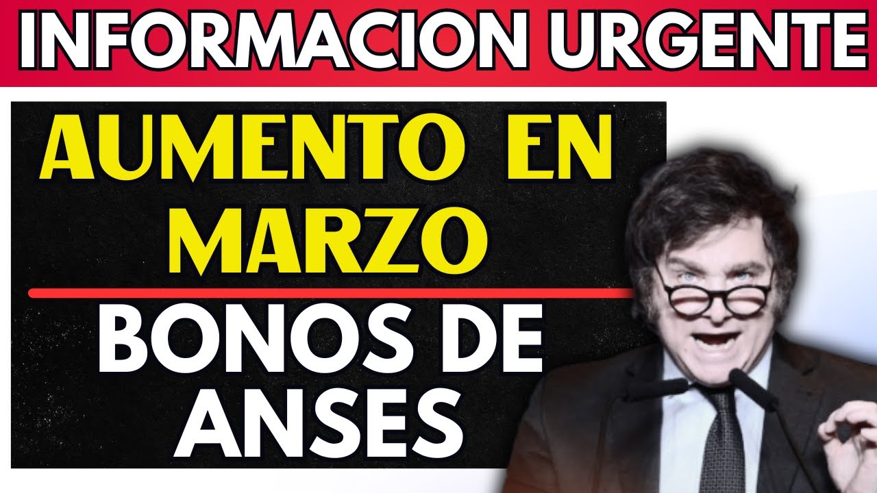 🔥 INFORMACION URGENTE AUMENTO EN MARZO Y BONOS ANSES para Jubilados ...