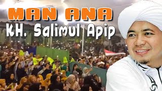 Man Ana (KH. Salimul Apip)