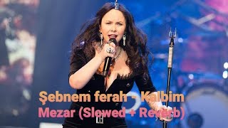 Şebnem Ferah - Kalbim Mezar (Slowed + Reverb)
