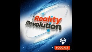 The Reality Revolution Podcast   EP1 - The First Episode - An Introduction