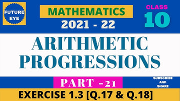 CLASS 10 | Arithmetic progressions | Exercise 1.3, Q.17 & Q.18 | PART -21 |