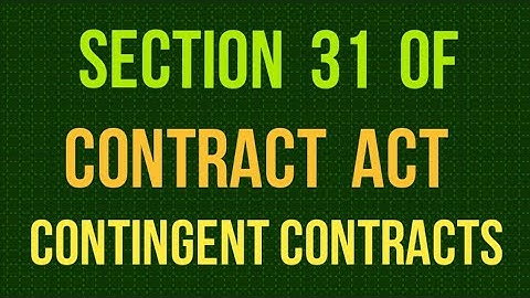 Section 31 of Contract Act 1872 I Contingent Contract
