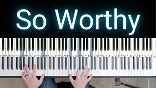 So Worthy - Gateway Worship [Piano Tutorial & Playthrough]