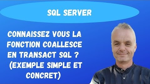 SQL pour les débutants : Connaissez vous la fonction COALLESCE en Transact SQL ? (exemple simple)