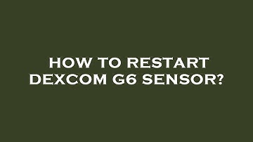 How to restart dexcom g6 sensor?