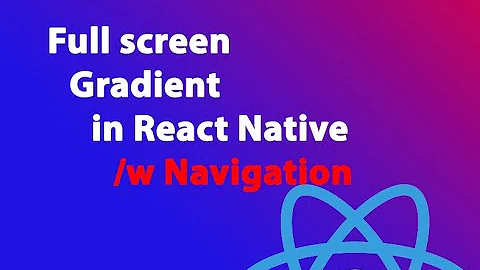 How to do a full screen Linear Gradient in React Native