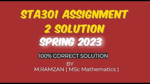STA301 ASSIGNMENT 2 SOLUTION SPRING 2023 | BY M.RAMZAN | 100% Correct Solution