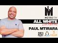 PAUL MTIRARA LIVE ALL WHITE METRO FM LOVE MOVEMENT
