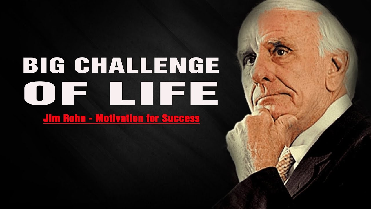 Jim Rohn - Big Challenge of Life