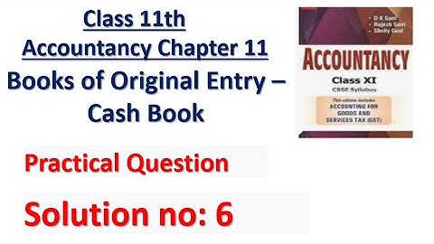 D.K. Goel Class 11 Accounts Solution no: 6 Chapter 11 | Book of Original Entry - Cash Book