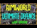 Rimworld Ultimate Ending Colony Defence! Rimworld Beta 18 Wave Survival