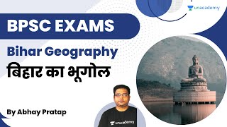 Bihar Geography | बिहार का भूगोल | | Abhay Pratap | Unacademy BPSC